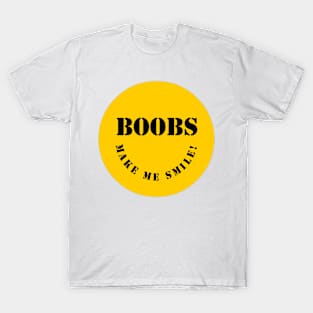 Boobs Make Me Smile! T-Shirt